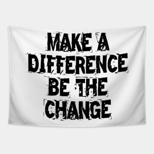 Make A Difference Be The Change Tapestry