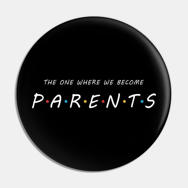 The One Where We Become PARENTS Pin by Briansmith84