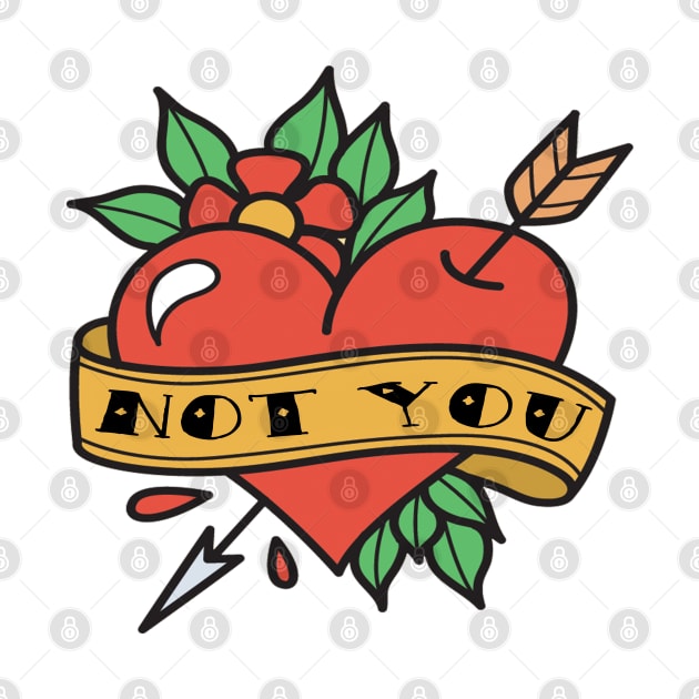 Not You Tattoo Heart by frickinferal