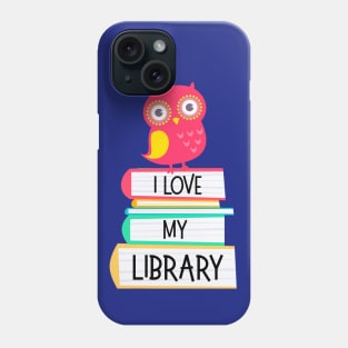 I Love My Library Cute Owl Book Lovers Gift Phone Case