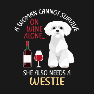 A Woman Cannot Survive On Wine Alone Westie Dog Lovers T-Shirt