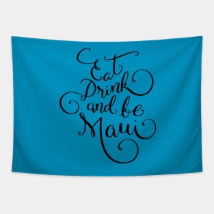 Eat Drink and be Maui Black Hand Lettered Design Tapestry