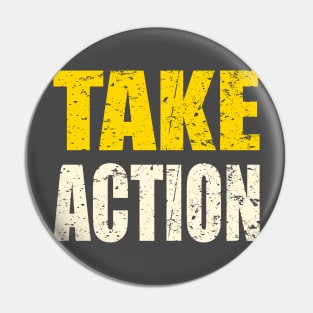 Take Action - The solution to every problem Pin