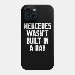 Mercedes wasn't built in a day Funny Birthday Phone Case