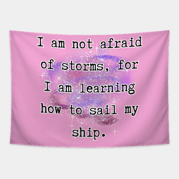 I'm not afraid of storms, for I’m learning how to sail my ship - Little Women [B] Tapestry by Zero Pixel