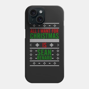 All I want for Christmas is Sean Renard Phone Case