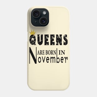 Queens Are Born In November Phone Case