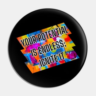 Your potential is endless; ignite it. Pin