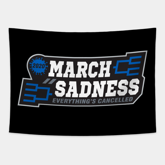 Funny March Of Sadness College Basketball Meme March Sadness Gobelin Teepublic Pl