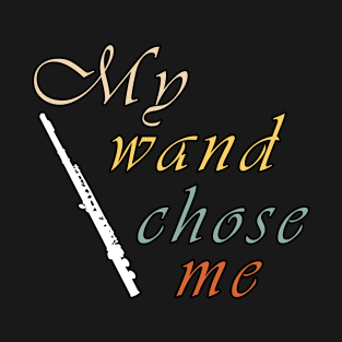 My Wand Chose Me T-Shirt