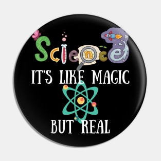 Science It's Like Magic But Real Pin