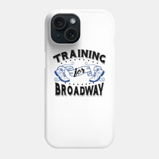 Training For Broadway Phone Case