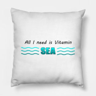 All I need is Vitamin SEA Pillow