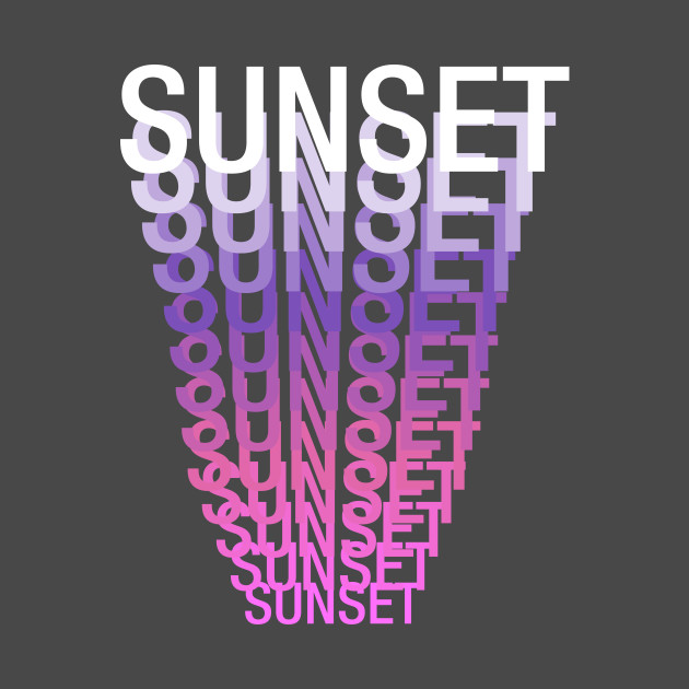 Sunset - Sunset Typo Typography Typographic Syre - T-Shirt | TeePublic