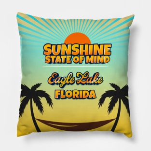 Eagle Lake Florida - Sunshine State of Mind Pillow