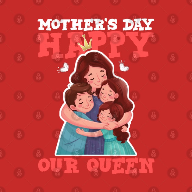 Happy mother's day our queen by Qrstore