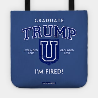 TRUMP UNIVERSITY GRADUATE - I'M FIRED! Founded in 2010, Grounded in 2015 (by the State of New York), the Curriculum Won't Get You Hired but It May Get You Fired. Beware! Tote