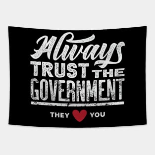 Always Trust The Government They Love You Tapestry