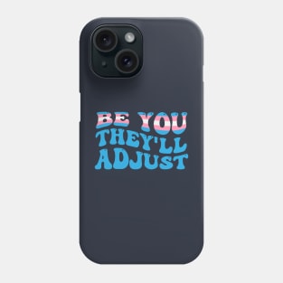 Be You They'll Adjust Trans Rights Phone Case