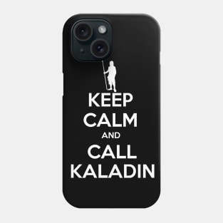 keep calm and call kaladin Phone Case