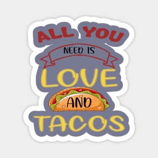 Womens All You Need Is Love and Tacos Cute Funny cute Valentines Day Magnet