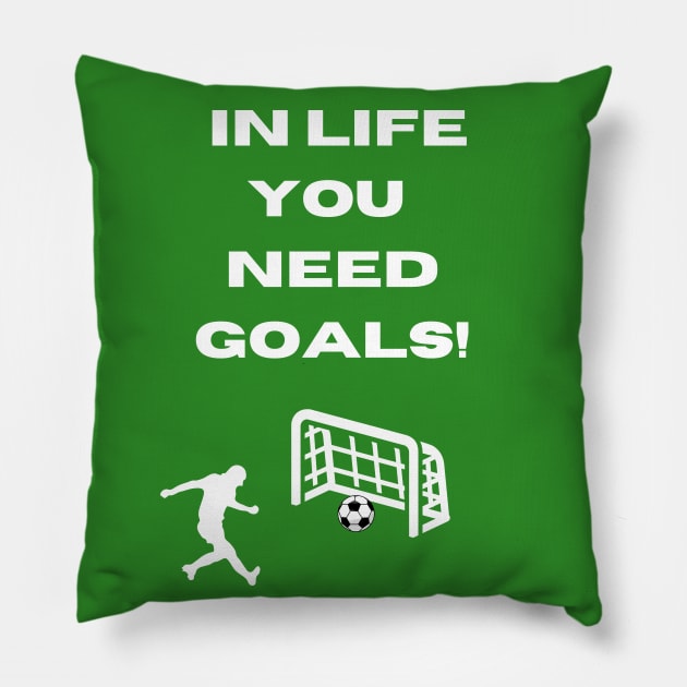 Funny Soccer Goal Pun In Life You Need Goals Pillow by Artstastic