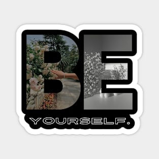 The Tee That Says 'Be Yourself' (So You Don't Have To) Magnet