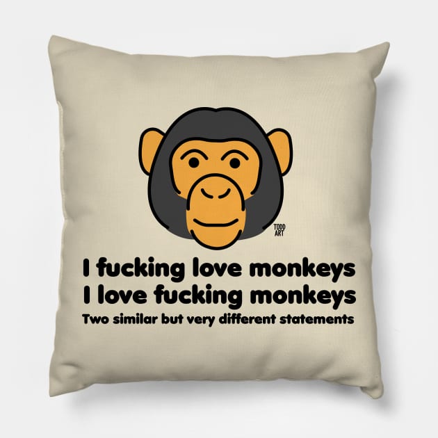 i fucking love monkeys Pillow by toddgoldmanart