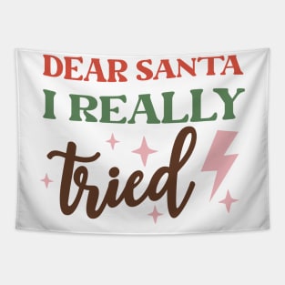 Dear Santa I ReallyTried funny holiday design Tapestry