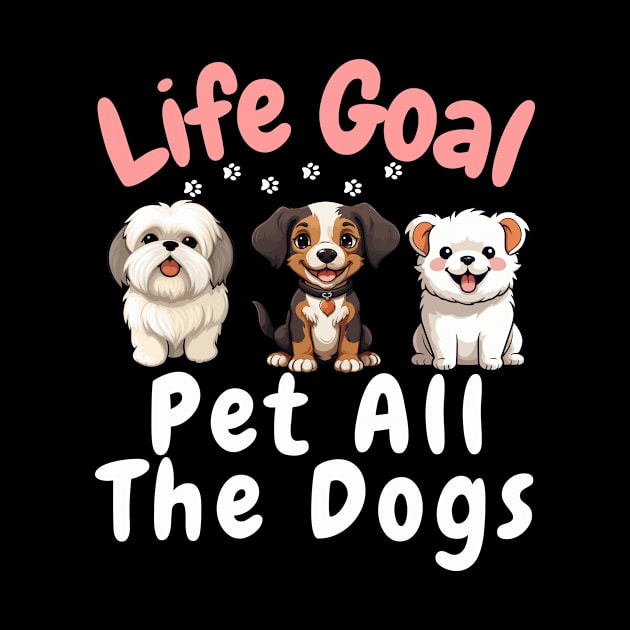 life Goal Pet All The Dogs by aesthetice1