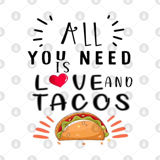 All You Need Is Love and Tacos Cute Funny cute Valentines Day by Just Be Cool Today