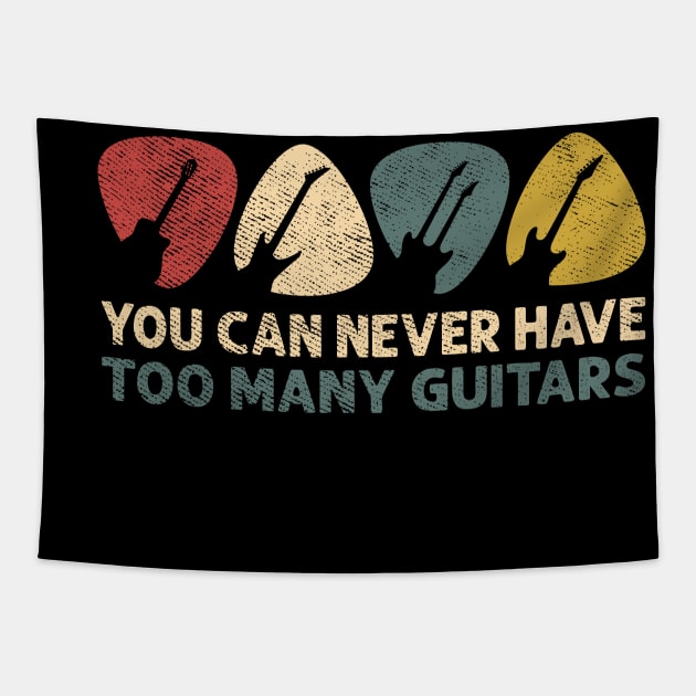 You Can Never Have Too Many Guitars Funny Guitar Player Gift Tapestry by Herotee
