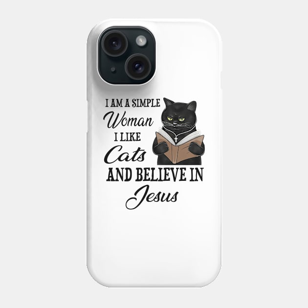 Black Cat I'm A Simple Woman I Like Cats And Believe In Jesus Phone Case by cyberpunk art