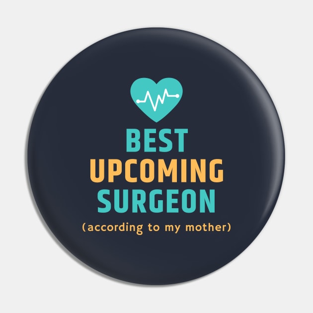 The Best Upcoming Surgeon According to my Mother Pin by CLPDesignLab