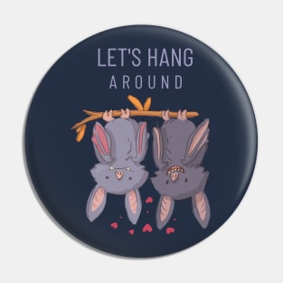 Let's Hang Around Cute Bats Pin