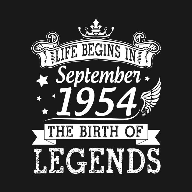 Life Begins In September 1954 The Birth Of Legends Happy Birthday 66 Years Old To Me You by bakhanh123