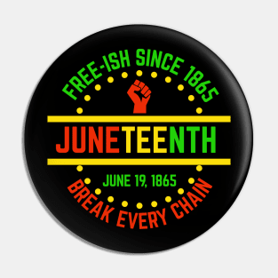 Juneteenth Break Every Chain Freeish Since 1865 Pin