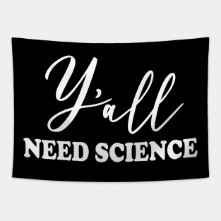 Y'all Need Science Tapestry