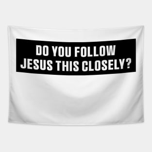 Do You Follow Jesus This Closely Christian? Stickers, Safe Driving Tailgate Stickers Tapestry