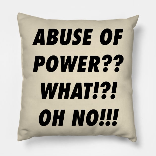 Abuse Of Power Pillow by swallo wanvil