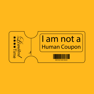 I’m Not A Human Coupon T-Shirt