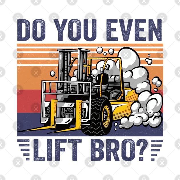 Do You Even Lift Bro Forklift Driver by tobzz