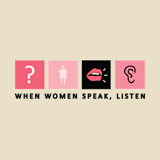 When Women Speak, Listen (Light) T-Shirt