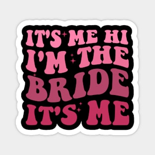 It's Me Hi I'm The Bride It's Me Magnet