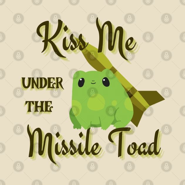 Kiss me under the Missile Toad by novabee