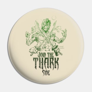 Join the Thark Side Pin