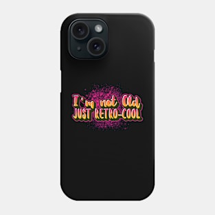 I'm not old I'm just retro-cool funny saying for old people Phone Case