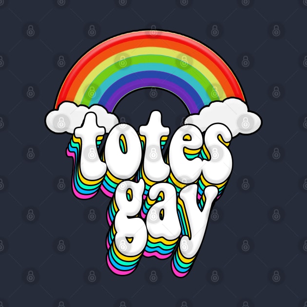 Totes Gay Rainbow Pride Design by DankFutura