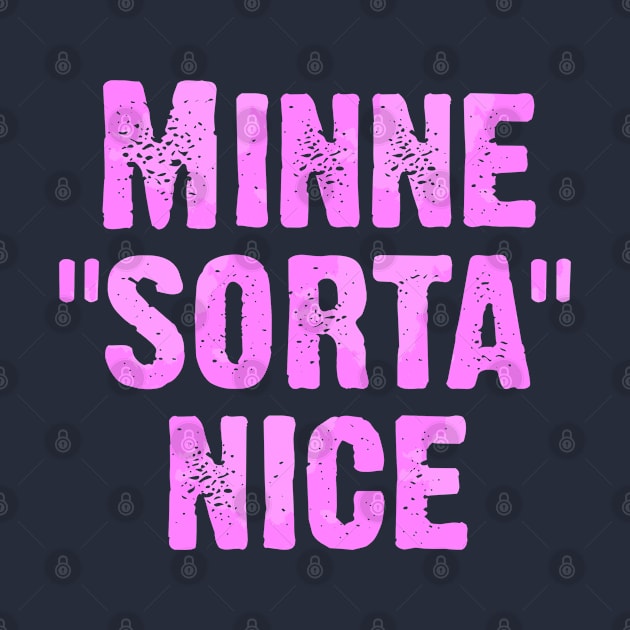 Minne Sorta Nice by Dale Preston Design