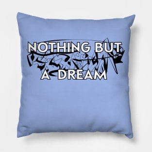 Nothing But a Dream Pillow